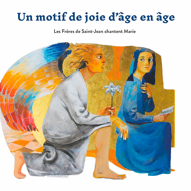Les Fr&egrave;res de Saint-Jean chantent Marie "Un motif de joie d'&acirc;ge en &acirc;ge"